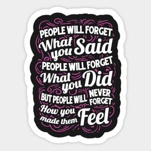 People Will Forget What You Said Sticker